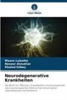 Naseer Almuktar, Khaled Edbey, Mauro Luisetto - Neurodegenerative Krankheiten