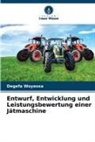 Degefa Woyessa - Entwurf, Entwicklung und Leistungsbewertung einer Jätmaschine