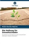 Robert Baraka Ndjacho - Die Haftung für Umweltschäden