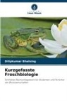 Dilipkumar Bhalsing - Kurzgefasste Froschbiologie
