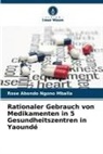 Rose Abondo Ngono Mballa - Rationaler Gebrauch von Medikamenten in 5 Gesundheitszentren in Yaoundé