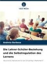 Andreia Barbosa - Die Lehrer-Schüler-Beziehung und die Selbstregulation des Lernens
