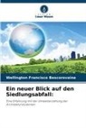 Wellington Francisco Bescorovaine - Ein neuer Blick auf den Siedlungsabfall: