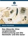 Mithun Khandwala - Das Absurde: Eine vergleichende Untersuchung von Die Heimkehr und Die Geier