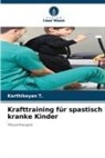 Karthikeyan T, Karthikeyan T. - Krafttraining für spastisch kranke Kinder