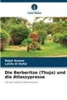 Najat Assem, Latifa El Hafid - Die Berberitze (Thuja) und die Atlaszypresse
