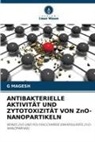 G MAGESH, G. Magesh - ANTIBAKTERIELLE AKTIVITÄT UND ZYTOTOXIZITÄT VON ZnO-NANOPARTIKELN