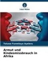 Toluwa Funmilayo Ayeleru - Armut und Kindesmissbrauch in Afrika