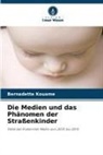 Bernadette Kouame - Die Medien und das Phänomen der Straßenkinder