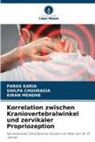 Shilpa Chourasia, Paras Karia, Kiran Mendhe - Korrelation zwischen Kraniovertebralwinkel und zervikaler Propriozeption