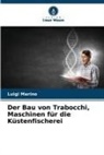 Luigi Marino - Der Bau von Trabocchi, Maschinen für die Küstenfischerei