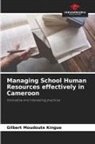 Gilbert Moudoute Kingue - Managing School Human Resources effectively in Cameroon