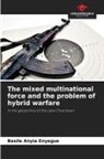 Basile Anyia Enyegue - The mixed multinational force and the problem of hybrid warfare