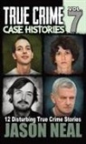 Jason Neal - True Crime Case Histories - Volume 7