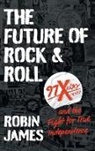 Robin James - The Future of Rock and Roll
