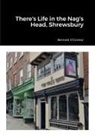 Bernard O'Connor - There's Life in the Nag's Head, Shrewsbury