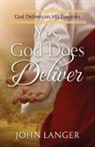 John Langer - Yes, God Does Deliver