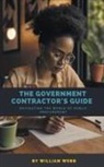 William Webb - The Government Contractor's Guide