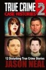 Jason Neal - True Crime Case Histories - Volume 2