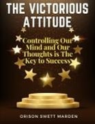 Orison Swett Marden - The Victorious Attitude