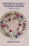 Willem Floor - History of Glass and Ceramics in Iran, 1500-1925