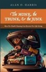 Alan D. Harris - The Monk, the Trunk, & the Junk