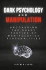 Jeffrey Floyd - Dark Psychology and Manipulation