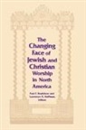 Paul F. Bradshaw, Lawrence a. Hoffman - Changing Face of Jewish and Christian Worship in North America