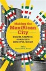 Delia Fernandez-Jones - Making the Mexirican City
