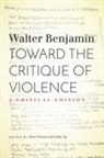 Walter Benjamin, Peter Fenves, Julia Ng - Toward the Critique of Violence