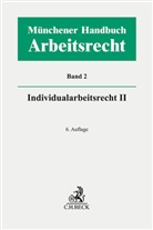 Heinrich Kiel, Stefan Lunk, Hartmut Oetker, Reinhard Richardi, Hellmut Wißmann, Otfried Wlotzke - Münchener Handbuch zum Arbeitsrecht  Bd. 2: Individualarbeitsrecht II