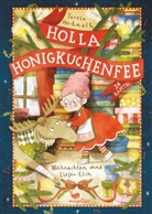 Teresa Hochmuth, Julia Christians - Holla Honigkuchenfee - Weihnachten ohne Liefer-Elch