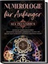 Sophia Perlich - Numerologie für Anfänger - Das Praxisbuch: Wie Sie mit Lebenszahlen Ihren Charakter verstehen, verborgene Talente und Begabungen entdecken und Ihrem Lebensweg folgen | inkl. Seelenkur-Plan