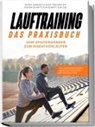Fabian Wechold - Lauftraining - Das Praxisbuch: Vom Spaziergänger zum Marathonläufer | Durch ganzheitliches Training mit System Schritt für Schritt zum Ziel | inkl. Trainingsplänen, Marathon-Coaching und Technik-Tipps