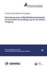 Florian Konrad Bernhard Hengsbach - Entwicklung eines CrMoVW-Warmarbeitsstahls mit optimierter Schweißeignung für die additive Fertigung