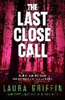 Laura Griffin - The Last Close Call