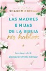 Shannon Bream - Las madres e hijas de la Biblia nos hablan: Lecciones de fe de nueve familias bíblicas / Mothers and Daughters of the Bible Speak: Lessons on Faith from Nine