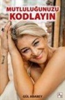 Gül Ababey - Mutlulugunuzu Kodlayin