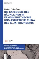 Polina Lukicheva - Die Kategorie des Räumlichen in Erkenntnistheorie und Ästhetik im China des 17. Jahrhunderts