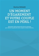 Martine Menard - Un moment d'égarement et votre couple est en péril !