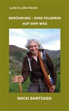 Lydia Beutin, Lothar Beutin - Berührung - Eine Pilgerin auf dem Weg nach Santiago