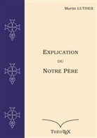 Martin Luther - Explication du Notre Père