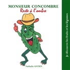 Nathalie Antien - Monsieur Concombre reste a l'ombre