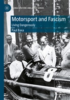Paul Baxa - Motorsport and Fascism: Living Dangerously