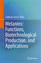 Guillermo Gosset - Melanins: Functions, Biotechnological Production, and Applications