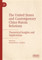 Brandon K Yoder, Brandon K. Yoder - The United States and Contemporary China-Russia Relations