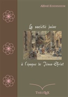 Alfred Edersheim - La société juive à l'époque de Jésus-Christ