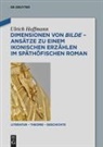 Ulrich Hoffmann - Dimensionen von bilde - Ansätze zu einem ikonischen Erzählen im späthöfischen Roman