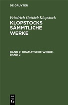 Friedrich Gottlieb Klopstock - Friedrich Gottlieb Klopstock: Klopstocks sämmtliche Werke - Band 7: Dramatische Werke, Band 2
