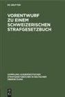 Degruyter - Vorentwurf zu einem Schweizerischen Strafgesetzbuch